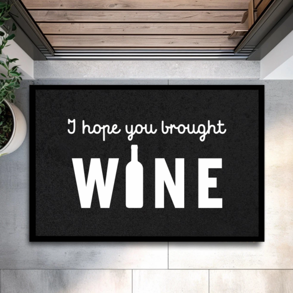 I hope you brought Wine
