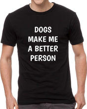 Naložite sliko v pregledovalnik galerije, Majica Dogs make me a Better Person

