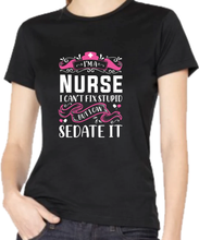 Naložite sliko v pregledovalnik galerije, Majica I can&#39;t fix stupid - Nurse
