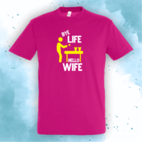 Bye life, hello wife