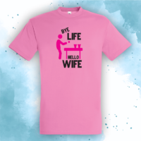 Bye life, hello wife
