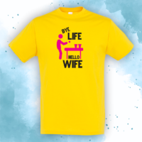 Bye life, hello wife