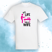 Bye life, hello wife