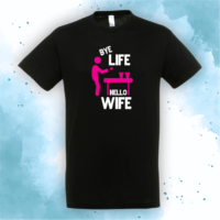 Bye life, hello wife