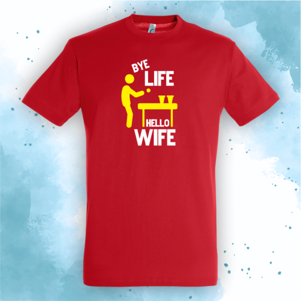 Bye life, hello wife